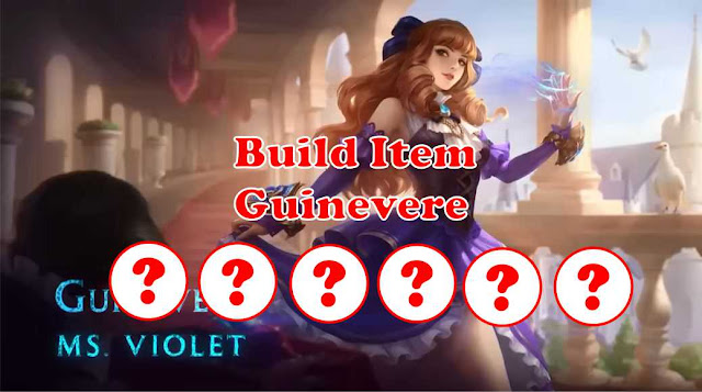 Build Items Guinevere Mobile Legends The Sickest