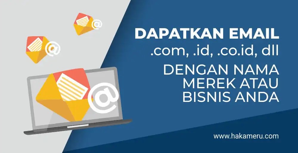 Jasa pembuatan email bisnis dotcom, dot id, dot co dot id, dot net dll dengan nama merek, produk, atau usaha - Hakameru.com
