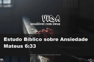 Estudo Bíblico sobre Ansiedade Mateus 6:33