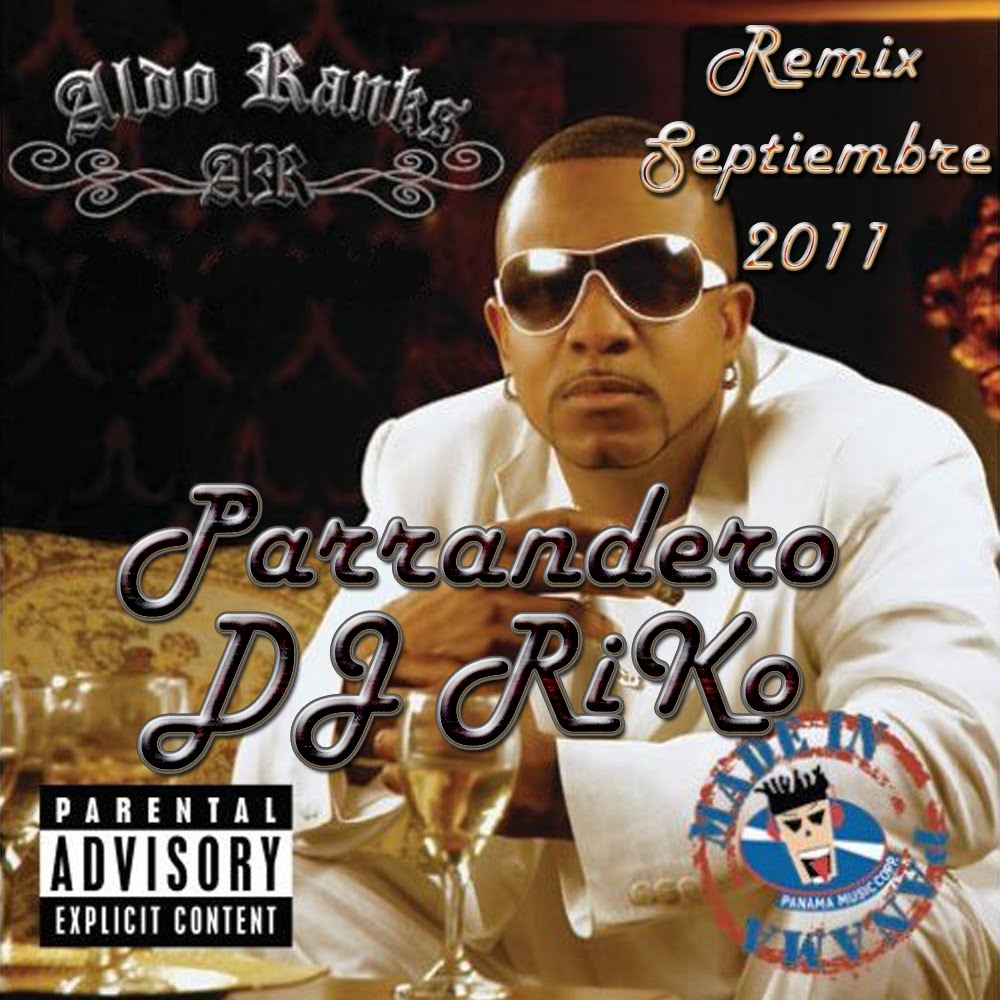 DJ RiKo - Blog Oficial: Parrandero (DJ RiKo Remix 2011) - Aldo Ranks