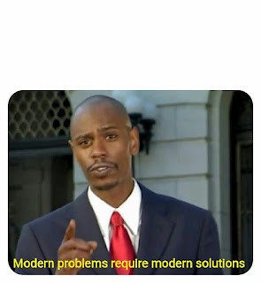 MODERN PROBLEMS REQUIRE MODERN SOLUTIONS