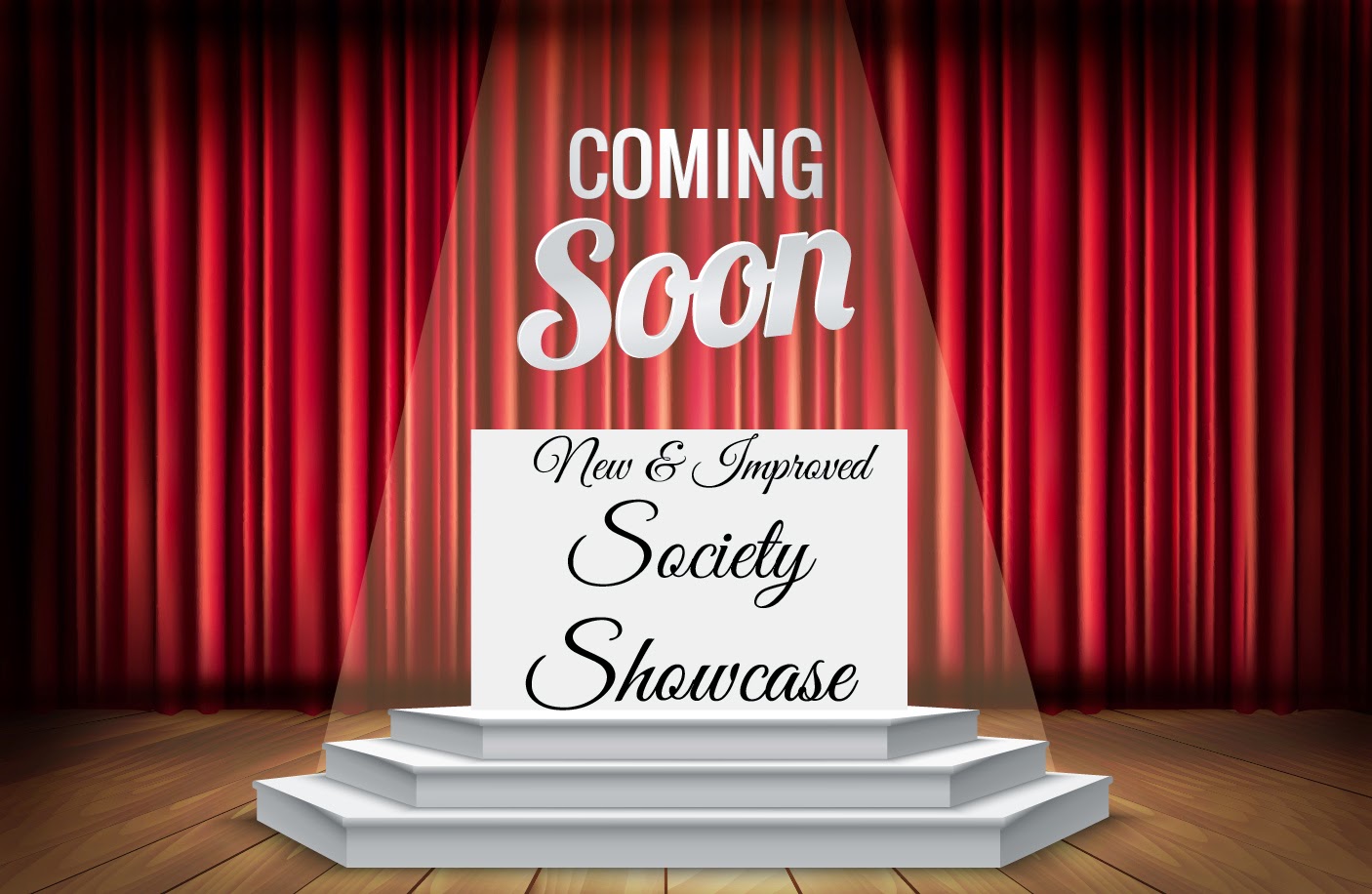 Society Showcase Coming Soon