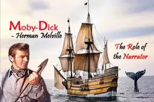 Moby-Dick, a novel by Herman Melville: The role of the narrator