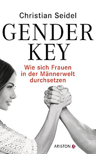 Gender-Key: Wie sich Frauen in der Männerwelt durchsetzen