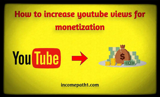 How to increase youtube views for monetization