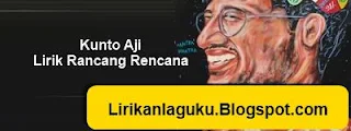 Kunto Aji Lirik Rancang Rencana