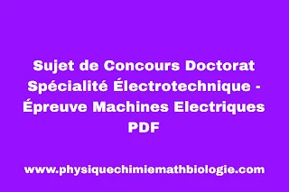Sujet de Concours Doctorat Spécialité Électrotechnique - Épreuve Machines Electriques PDF