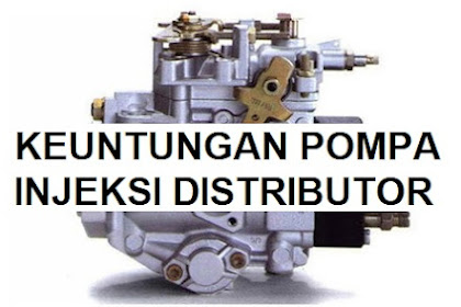 Keuntungan dan Kelebihan Pompa Injeksi Distributor dalam Motor Diesel