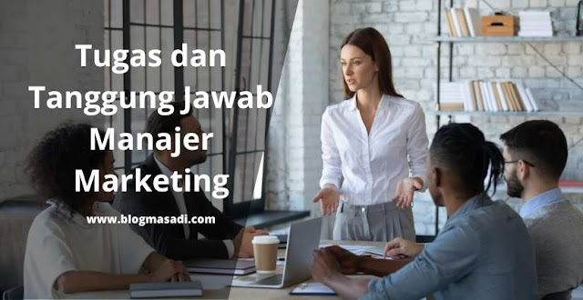 Tugas dan Tanggung Jawab Manajer Marketing