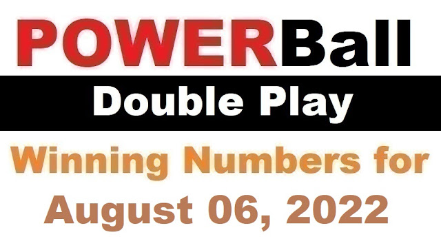 PowerBall Double Play Winning Numbers for August 06, 2022