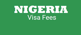 Nigerian Visa Fee for All Countries Nigerian Visa Fee for All Countries