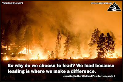 So why do we choose to lead? We lead because leading is where we make a difference. – Leading in the Wildland Fire Service, page 6