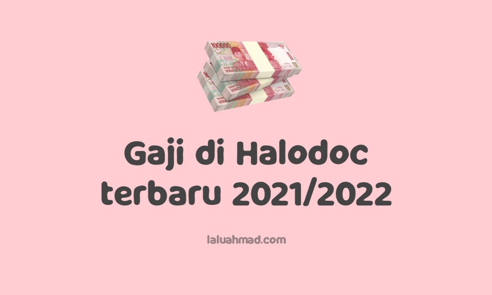 Gaji di Halodoc terbaru 2021/2022