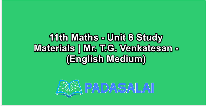 11th Maths - Unit 8 Study Materials | Mr. T.G. Venkatesan - (English Medium)