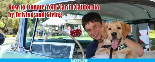 How to Donate Your Car in California by Driving and Giving