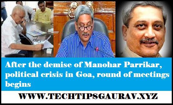 After the demise of Manohar Parrikar, political crisis in Goa, round of meetings begins, Heavy Bollywood stars said to Manohar Parrikar, Bye Bye,