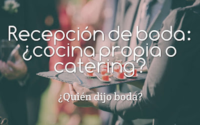 Recepción de boda: ¿cocina propia o catering?