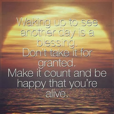 Classic quotes: Waking up to see another day is a blessing ...
