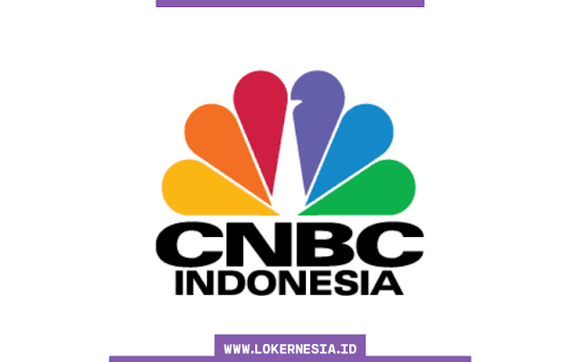 Lowongan Kerja CNBC Indonesia Juli 2022