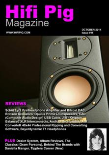 Hifi Pig Magazine 11 - October 2014 | TRUE PDF | Mensile | Hi-Fi | Elettronica | Impianti
At Hifi Pig we snoofle out the latest hifi and audio news so you don't have to. We'll include news of the latest shows and the latest hifi and audiophile audio product releases from around the world.
If you are an audiophile addict, hi fi Junkie, or just have a passing interest in hifi and audio then you are in the right place.
We review loudspeakers, turntables, arms and cartridges, CD players, amplifiers and pre-amplifiers, phono stages, DACs, Headphones, hifi cables and audiophile accessories. If you think there's something we need to review then let us know and we'll do our best! Our reviews will help you choose what hi fi is the best hifi for you and help you decide which hifi is best to avoid. We understand that taste hifi systems and music is personal and we strongly suggest you visit your hifi dealer and request a home demonstration if possible.
Our reviewers are all hifi enthusiasts and audiophiles with a great deal of experience in a wide range of audio, hi fi, and audiophile products. Of course hifi reviews can only go so far and we know that choosing what hifi to buy can be a difficult, not to mention expensive decision and that's why our hi fi reviews aim to be as informative as possible.
As well as hifi reviews, we also pass comment on aspects of the hifi industry, the audiophile hobby and audio in general. These comments will sometimes be contentious and thought provoking, but we will always try to present our views on hifi and hi fi audio in a balanced and fair manner. You can also give your views on these pages so get stuck in!
Of course your hi fi system (including the best loudspeakers, audiophile cd player, hifi amplifiers, hi fi turntable and what not) is useless unless you have music to play on it - that's what a hifi system is for after all. You'll find our music reviews wide and varied, covering almost every genre of music you can think of.