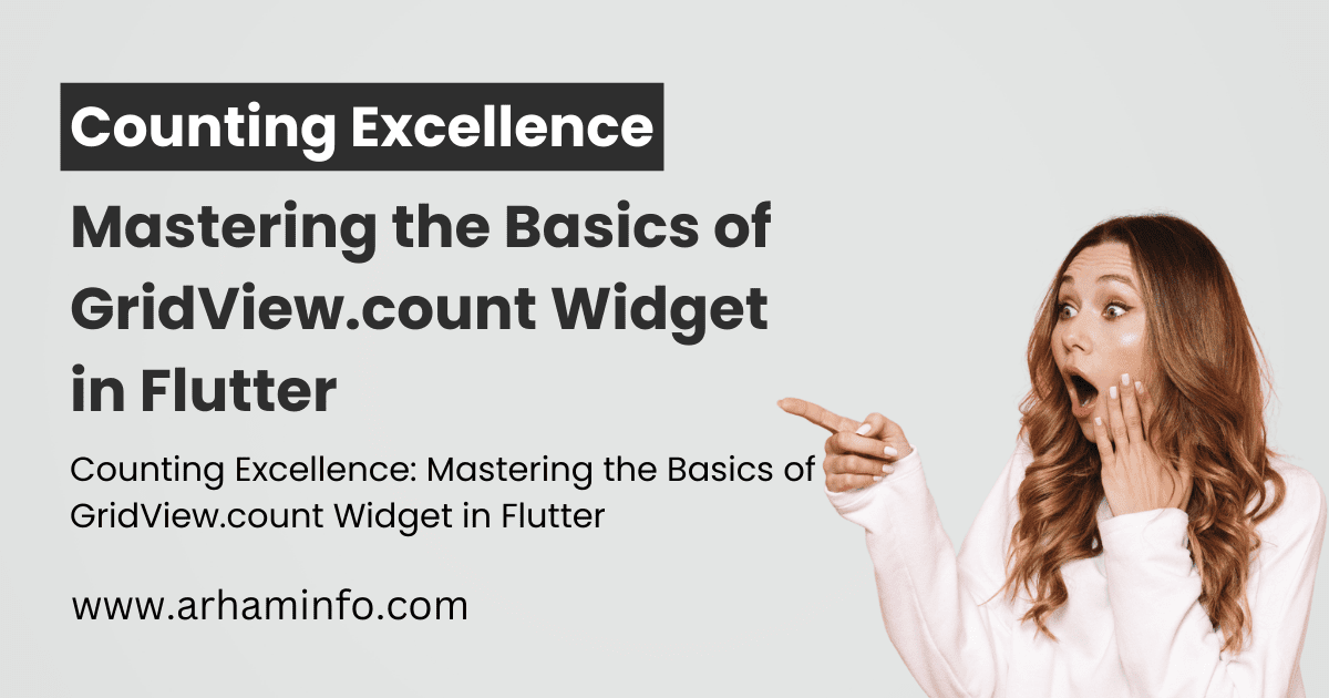 Counting Excellence Mastering the Basics of GridView.count Widget in Flutter