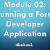 Module 02: Running a Form Developer Application