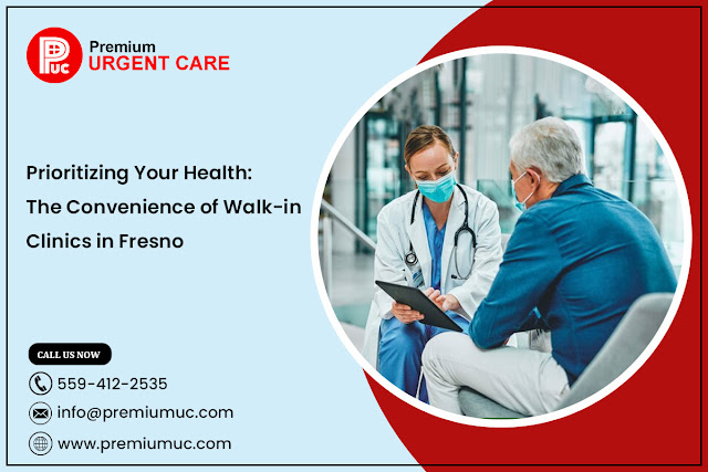 Prioritizing Your Health: The Convenience of Walk-in Clinics in Fresno
