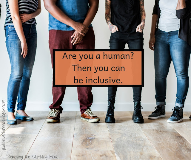 Are you a human? Then you can be inclusive. Removing the Stumbling Block