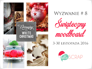 http://blog-helloscrap.blogspot.ie/2016/11/wyzwanie-8-swiateczny-moodboard.html