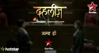 'Dehleez' Star Plus Upcoming Tv Serial Plot Wiki, Cast, Promo, Title Song, Timing,Image