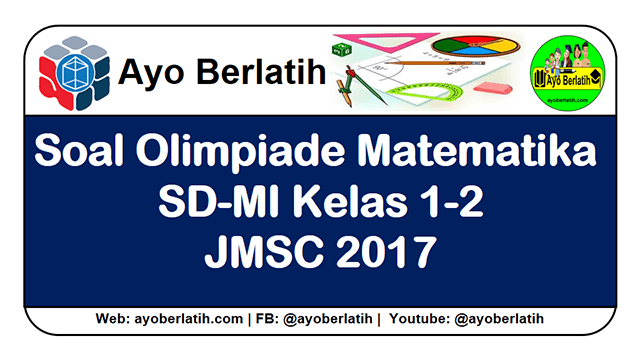 Soal Olimpiade Matematika SD Kelas 1-2 JMSC 2017