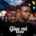 MUSIC: DOWNLOAD GIVE ME LOVE FT YOUNG POLICY X SAMTIMY