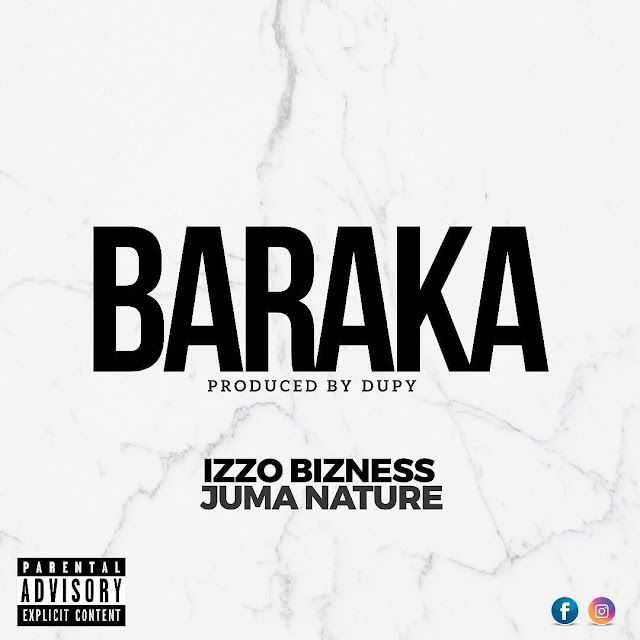  Izzo Bizness Ft. Juma Nature - Baraka