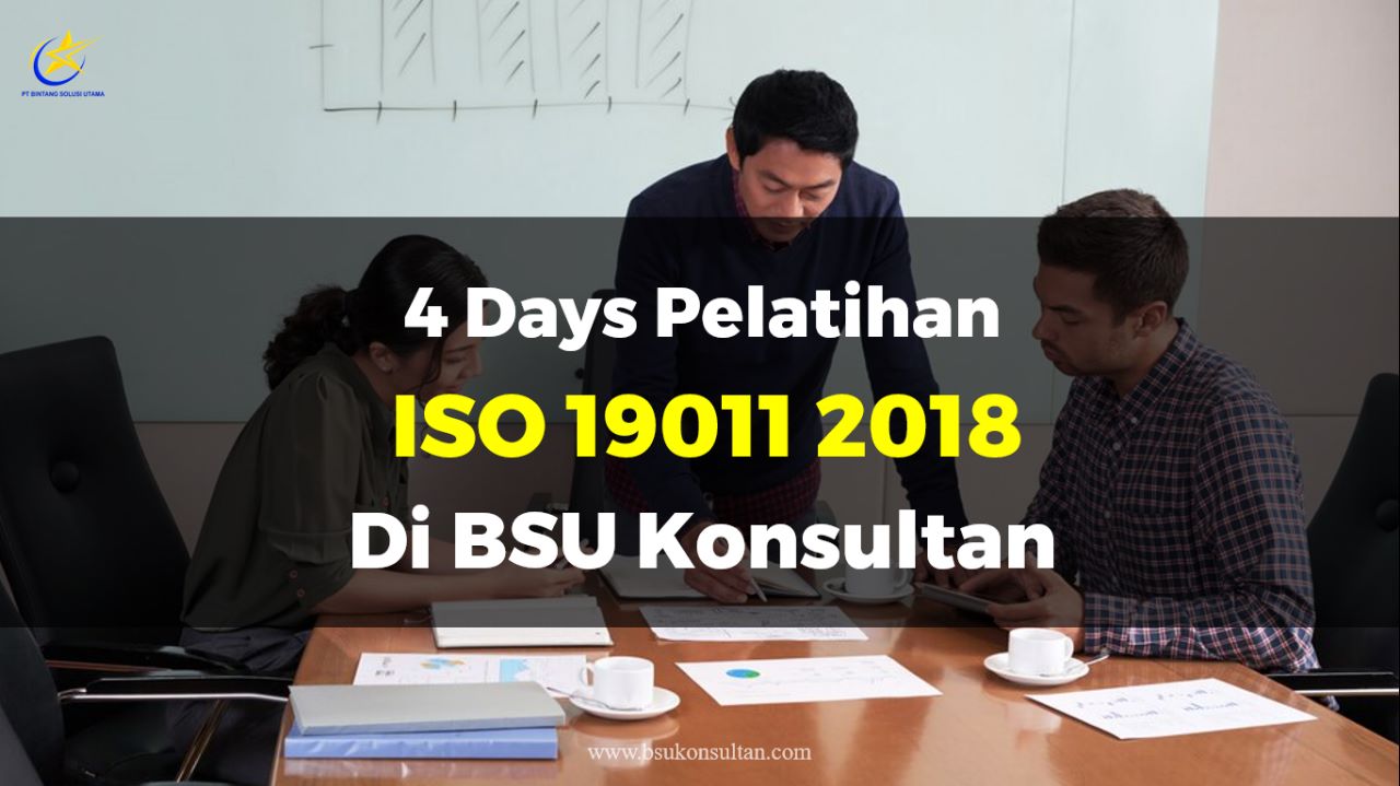 4 Days Pelatihan Iso 19011 2018 Di BSU Konsultan