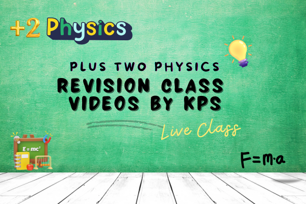Plus Two Physics Revision class videos By KPS