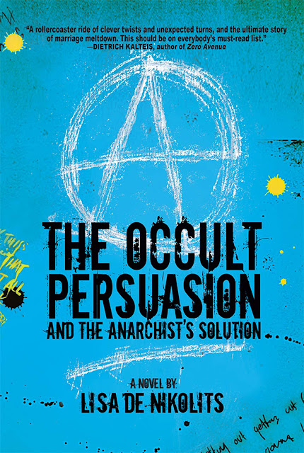 The Occult Persuasion and the Anarchist’s Solution by Lisa de Nikolits