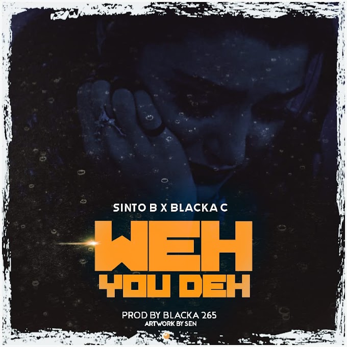  "Weh you Deh" BY Sinto B ft Blacka265 || ProdBy Blacka265
