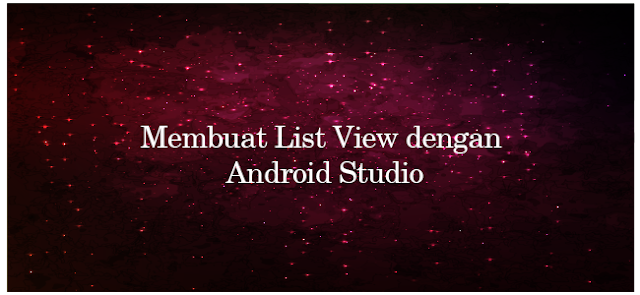 Membuat List View Mengunakan Android Studio