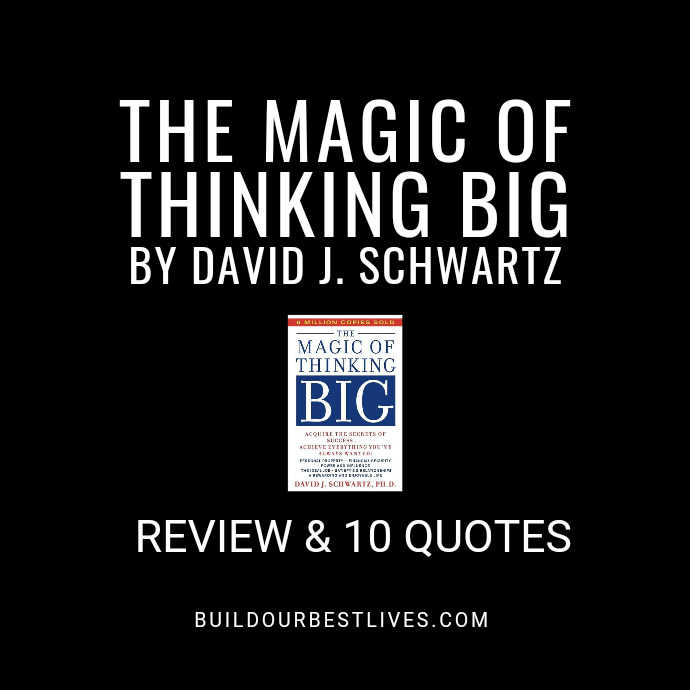 Build Our Best Lives blog self-development book review: "The Magic of Thinking Big by David J. Schwartz: Review & 10 Quotes"