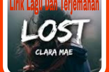 Lirik Lagu dan Terjemahan    Lost - Clara Mae 