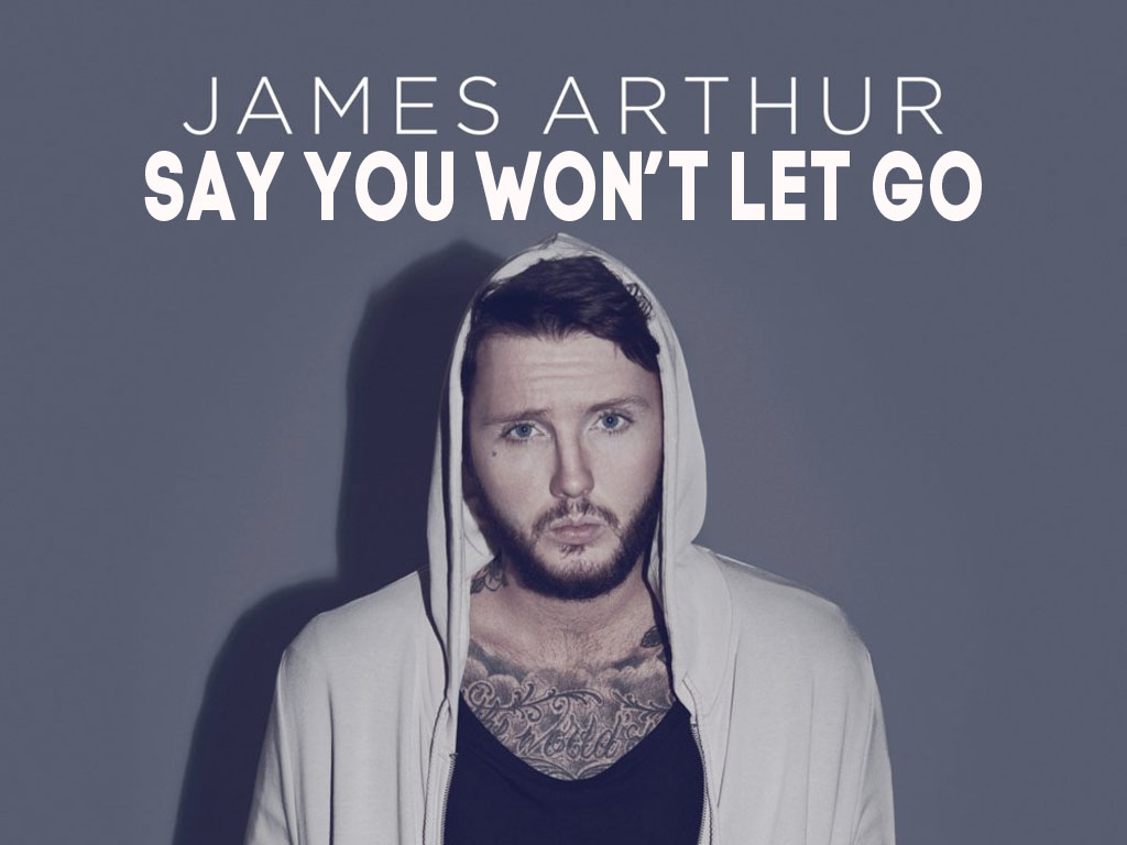 Say You Won't Let Go - James Arthur | Music Letter ...