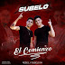 SUBELO - EL COMIENZO - 2022 ( CALIDAD 320 kbps )