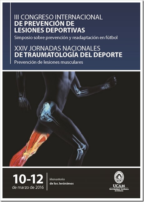 III Congreso Internacional Prevención de Lesiones Deportivas UCAM 10-12 Marzo 2016.