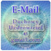  Kontakt  E-Mail  DuchowyUzdrowiciel@gmail.com