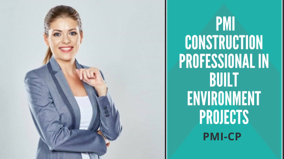 PMI-CP: PMI Construction Professional in Built Environment Projects
