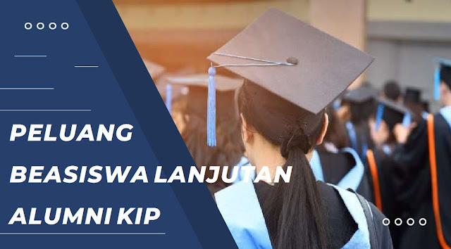 Kamu Penerima Program KIP/BIDIK MISI?, Ini Dia Peluang Beasiswa Lanjut Alumni KIP/BIDIK MISI