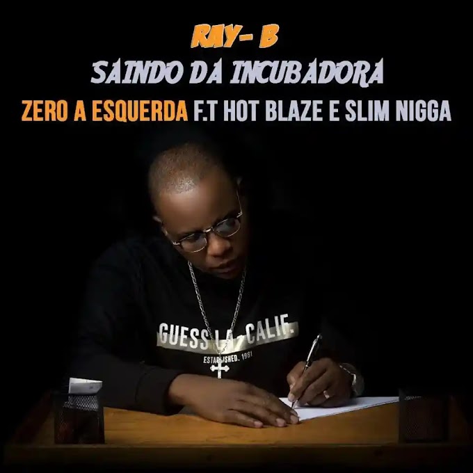 Ray Boy – Zero a Esquerda (feat. Hot Blaze & Slim Nigga) [DOWNLOAD MP3]