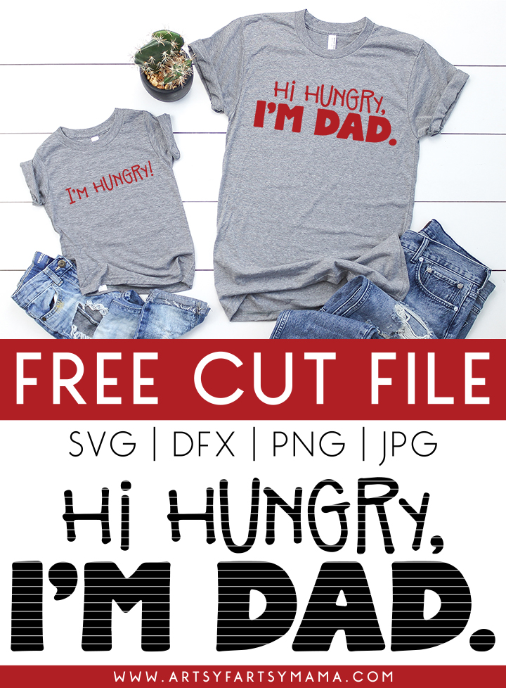 Download Hi Hungry I M Dad Shirt With 13 Free Funny Dad Cut Files Artsy Fartsy Mama