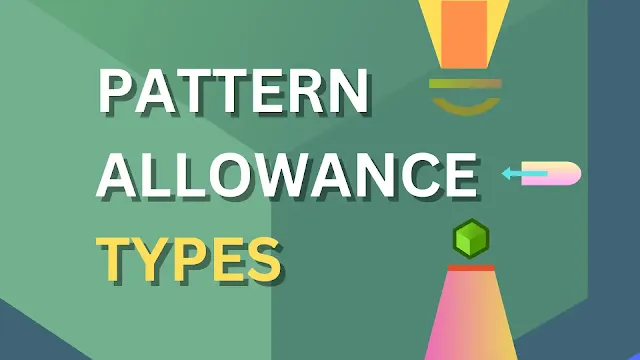Types of Pattern Allowances