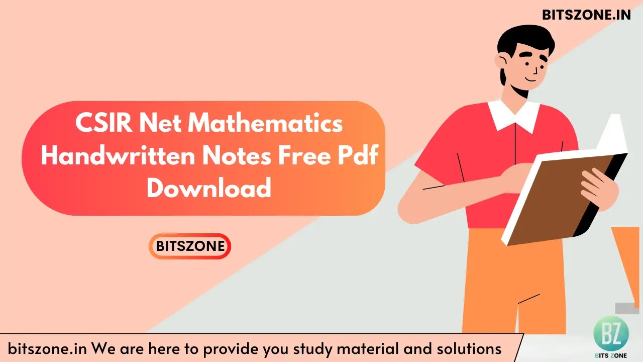 Hello students, are you looking for CSIR Net Mathematics Handwritten Notes Pdf? Here is the solution. Download excellent quality notes here in this article. Questions in the CSIR-Net exam can be asked from anywhere.